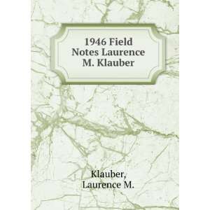    1946 Field Notes Laurence M. Klauber: Laurence M. Klauber: Books