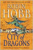   City of Dragons (Rain Wilds Series #3) by Robin Hobb 