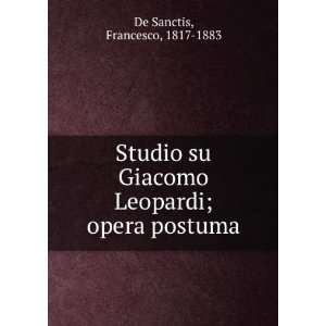   Leopardi; opera postuma Francesco, 1817 1883 De Sanctis Books