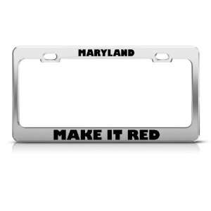 Maryland Make It Red Political License Plate Frame Stainless Metal Tag 