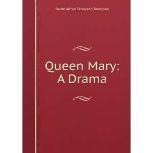  Queen Mary A Drama Baron Alfred Tennyson Tennyson Books