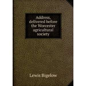   before the Worcester agricultural society Lewis Bigelow Books