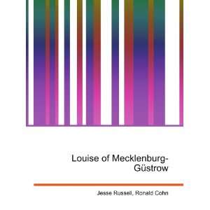    Louise of Mecklenburg GÃ¼strow Ronald Cohn Jesse Russell Books