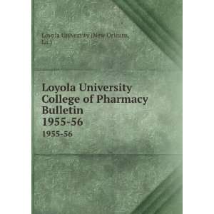   Pharmacy Bulletin. 1955 56 La.) Loyola University (New Orleans Books