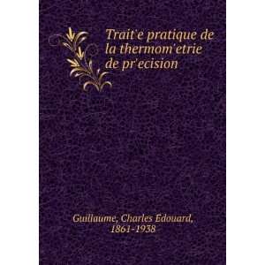   de prÊ¹ecision Charles EÌdouard, 1861 1938 Guillaume Books