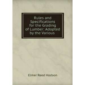   Grading of Lumber Adopted by the Various . Elmer Reed Hodson Books