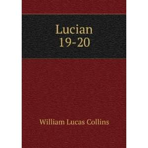  Lucian. 19 20 William Lucas Collins Books