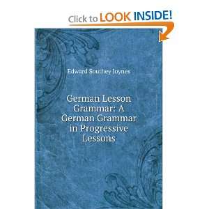 German Lesson Grammar A German Grammar in Progressive Lessons Edward 