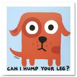 Todd Goldman   Can I Hump Your Leg Hand Signed Giclee on Canvas 