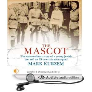 The Mascot The Story of a Young Jewish Boy and an SS Extermination 