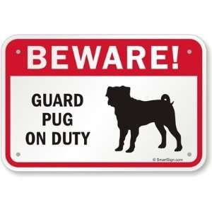 Beware! Guard Pug On Duty (with Graphic) Engineer Grade Sign, 18 x 12 