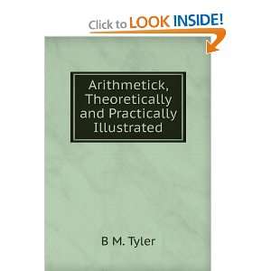 Arithmetick, Theoretically and Practically Illustrated B 