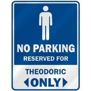   NO PARKING RESEVED FOR THEODORIC ONLY  PARKING SIGN 