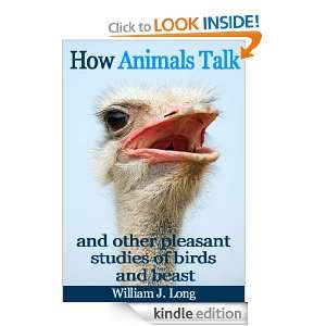 How Animals Talk And Other Pleasant Studies of Birds and Beasts 