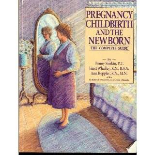 Pregnancy, Childbirth and the Newborn The Complete Guide by Penny 