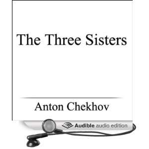 The Three Sisters (Audible Audio Edition): Anton Chekhov 