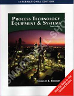 Process Technology by Charles E. Thomas / 3rd International Edition 