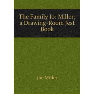    The Family Jo Miller; a Drawing Room Jest Book Joe Miller Books