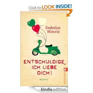 Entschuldige, ich liebe dich (German Edition): Federico Moccia 