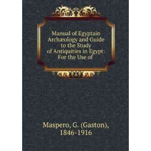 Egyptain ArchÃ¦ology and Guide to the Study of Antiquities in Egypt 