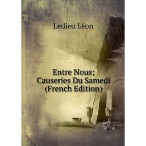   Nous Causeries Du Samedi (French Edition) LÃ©on Ledieu Books