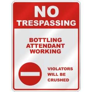  NO TRESPASSING  BOTTLING ATTENDANT WORKING VIOLATORS WILL 