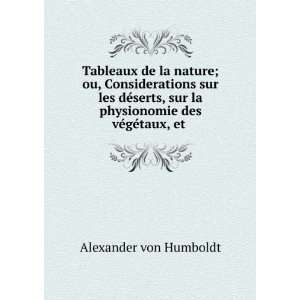   la physionomie des vÃ©gÃ©taux, et . Alexander von Humboldt Books