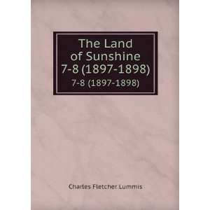    The Land of Sunshine, Volumes 7 8: Charles Fletcher Lummis: Books