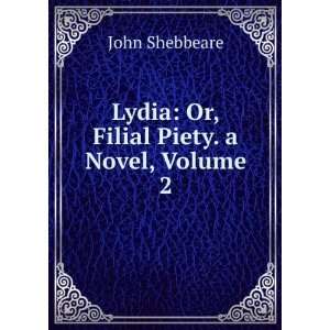  Lydia Or, Filial Piety. a Novel, Volume 2 John Shebbeare Books