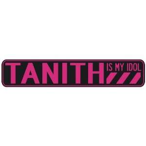   TANITH IS MY IDOL  STREET SIGN