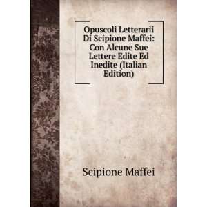   Sue Lettere Edite Ed Inedite (Italian Edition) Scipione Maffei Books