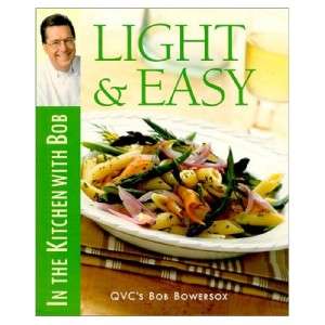 In The Kitchen With Bob Light & Easy Cookbook Bowersox  