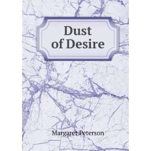  Dust of Desire Margaret Peterson Books