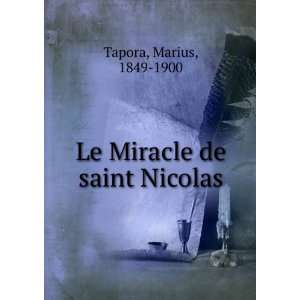   Miracle de saint Nicolas: Marius, 1849 1900 Tapora:  Books