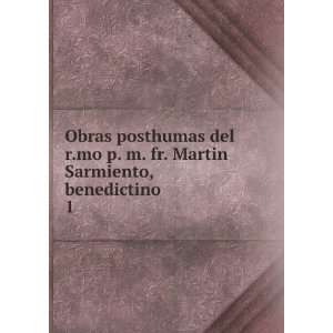  Obras posthumas del r.mo p. m. fr. Martin Sarmiento 