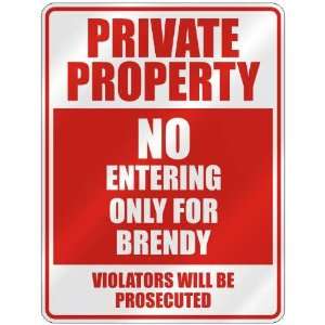   PROPERTY NO ENTERING ONLY FOR BRENDY  PARKING SIGN