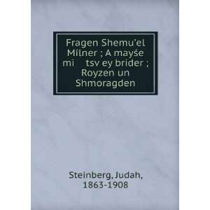   £ey brider ; Royzen un Shmoragden Judah, 1863 1908 Steinberg Books