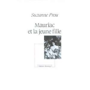    Mauriac et la jeune fille (9782859566067): Prou Suzanne: Books