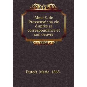  Mme E. de PressensÃ©  sa vie daprÃ¨s sa 