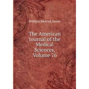   of the Medical Sciences, Volume 76 William Merrick Sweet Books