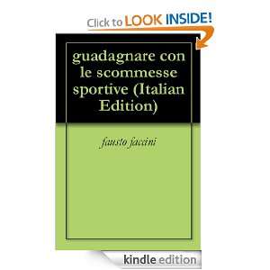 guadagnare con le scommesse sportive (Italian Edition): fausto faccini 