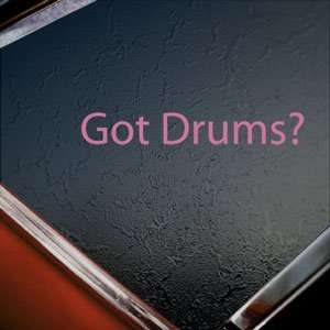  Got Drums? Pink Decal Guitar Band Truck Window Pink 