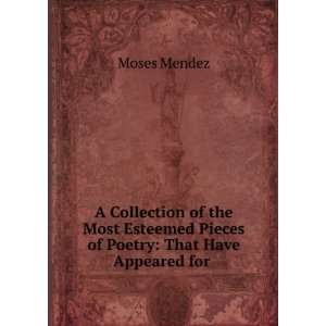   Pieces of Poetry That Have Appeared for . Moses Mendez Books