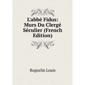   Murs Du ClergÃ© SÃ©culier (French Edition) Roguelin Louis Books