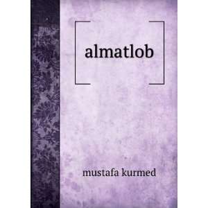  almatlob mustafa kurmed Books