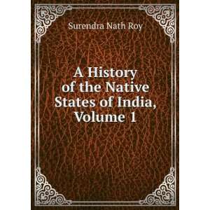   of the Native States of India, Volume 1: Surendra Nath Roy: Books