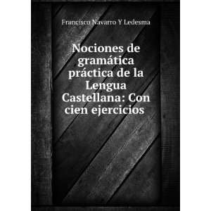  Castellana Con cien ejercicios . Francisco Navarro Y Ledesma Books