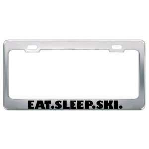 Eat. Sleep. Ski. Sport Sports Metal License Plate Frame Holder Border 