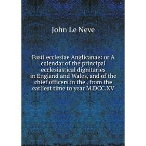   in the . from the earliest time to year M.DCC.XV John Le Neve Books