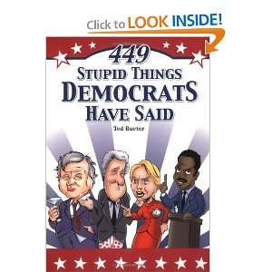   449 Stupid Things Democrats Have Said [Paperback] Ted Rueter Books